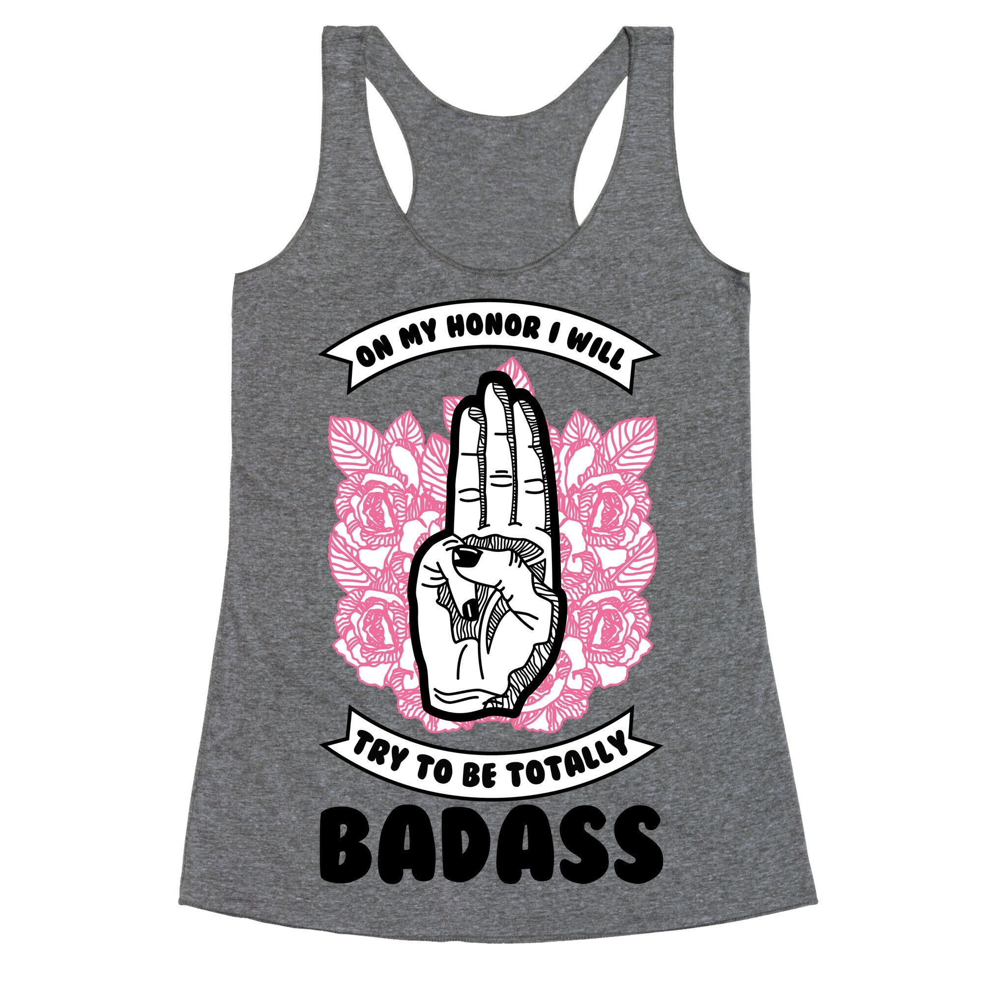 On My Honor I Will Try To Be Totally Badass Racerback Tank
